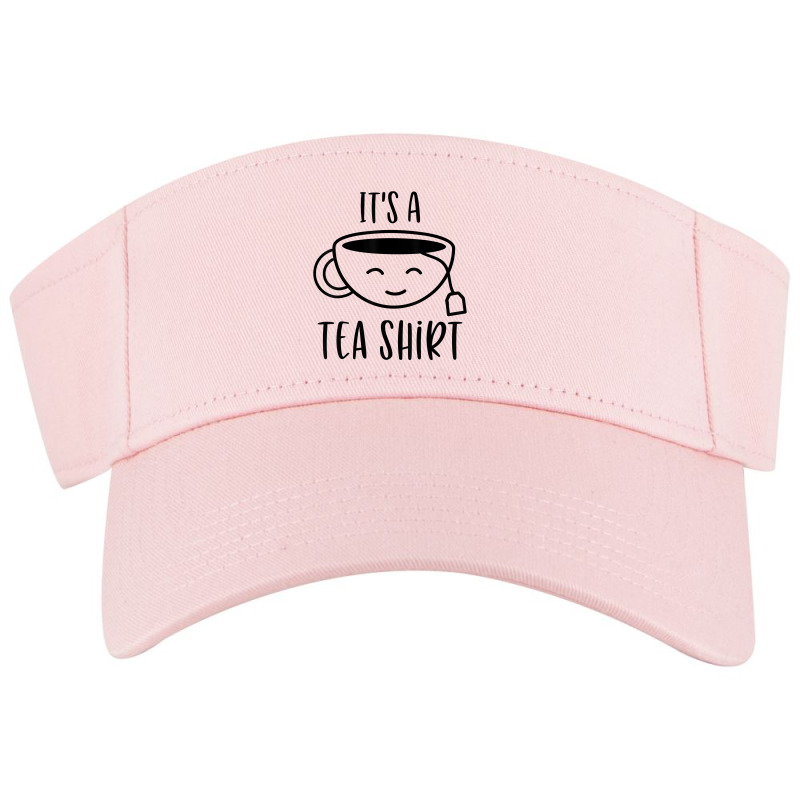 Cool It's A Tea Shirt Funny Teacup Sarcastic Novelty Item T Shirt Visor hat by haocovaccaj | Artistshot