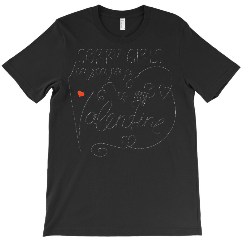 Sorry Ladies Mommy Is My Valentine Day T  Shirtsorry Girls Mommy Is My T-shirt | Artistshot