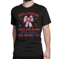 She' S A Good Girl Loves Her Mama Classic T-shirt | Artistshot