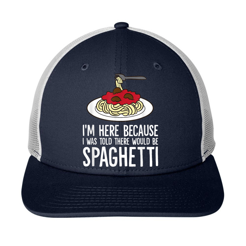 Spaghetti Italian Pasta I'm Just Here For Spaghetti T Shirt Snapback Trucker Cap by johnjosephmenk | Artistshot