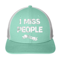 I Miss People 2020 For Dark Snapback Trucker Cap | Artistshot