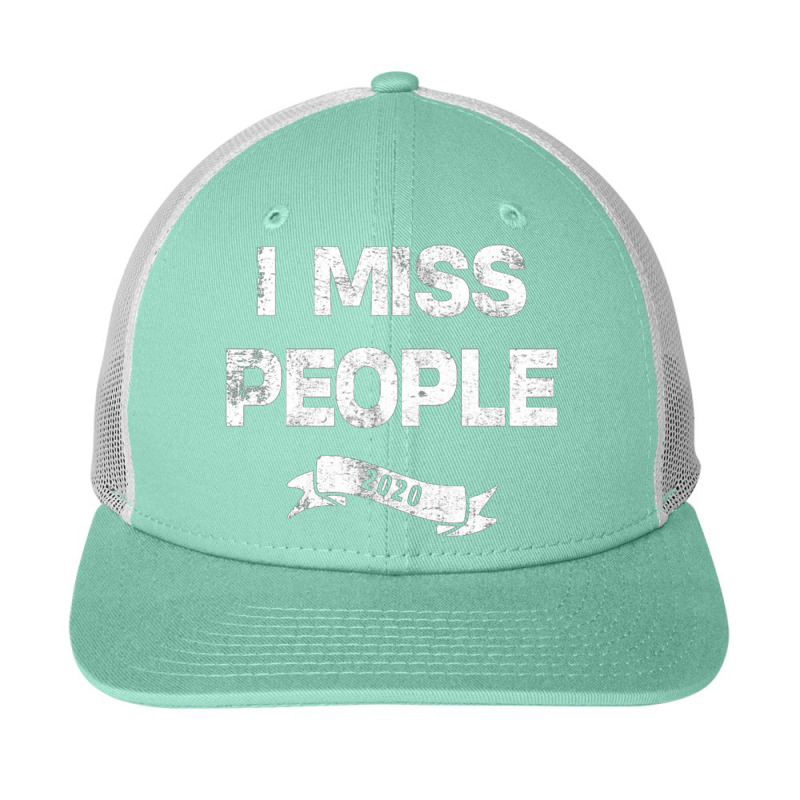 I Miss People 2020 For Dark Snapback Trucker Cap by daniellepaine | Artistshot