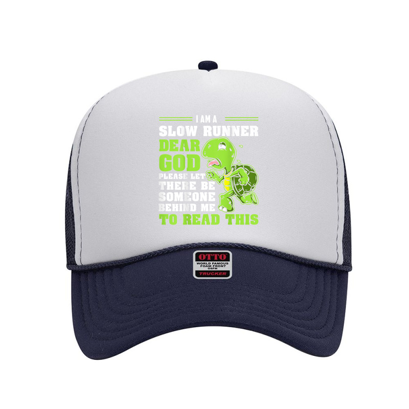 I'm A Slow Runner Turtle Funny Marathon Running Run Gift T Shirt Foam Trucker Hat by johnjosephmenk | Artistshot