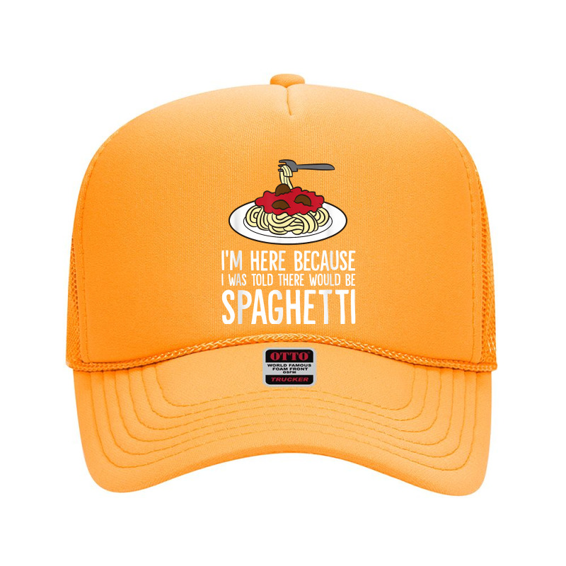 Spaghetti Italian Pasta I'm Just Here For Spaghetti T Shirt Foam Trucker Hat by johnjosephmenk | Artistshot