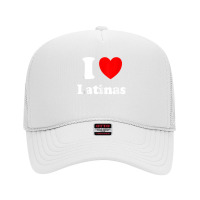 I Heart Latinas I Like Latinas Tank Top Foam Trucker Hat | Artistshot