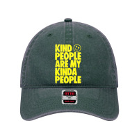 Kind People Are My Kinda People Dyed Cap | Artistshot