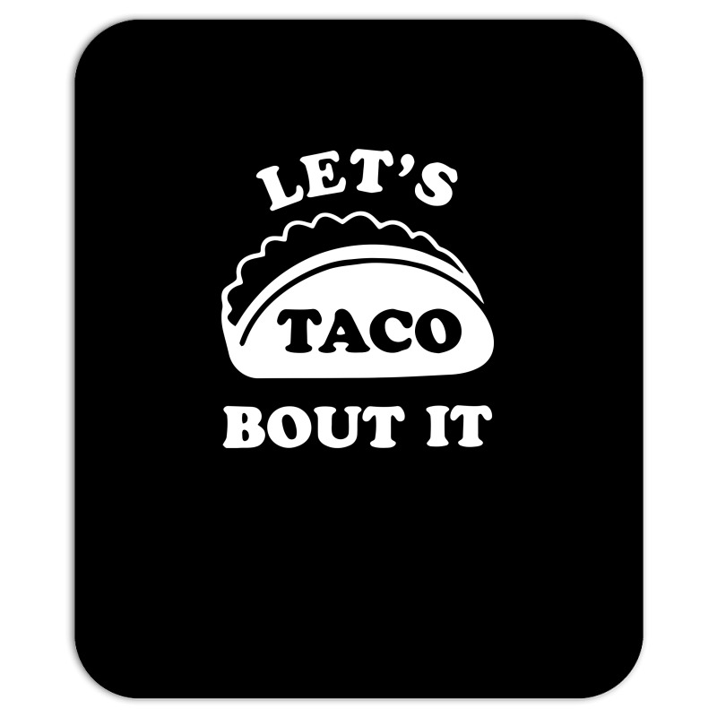 Let's Talk About It Tacos Funny Mousepad | Artistshot