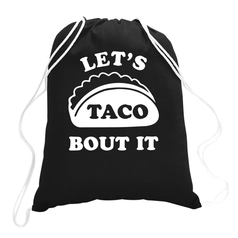 Let's Talk About It Tacos Funny Drawstring Bags | Artistshot