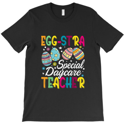 Eggstra Special Daycare Teacher Costume Happy Easter Day T-shirt Designed By Yuh2105