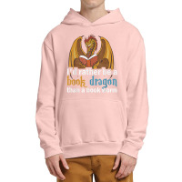 I'd Rather Be A Book Dragon Than A Book Worm Retro Urban Pullover Hoodie | Artistshot