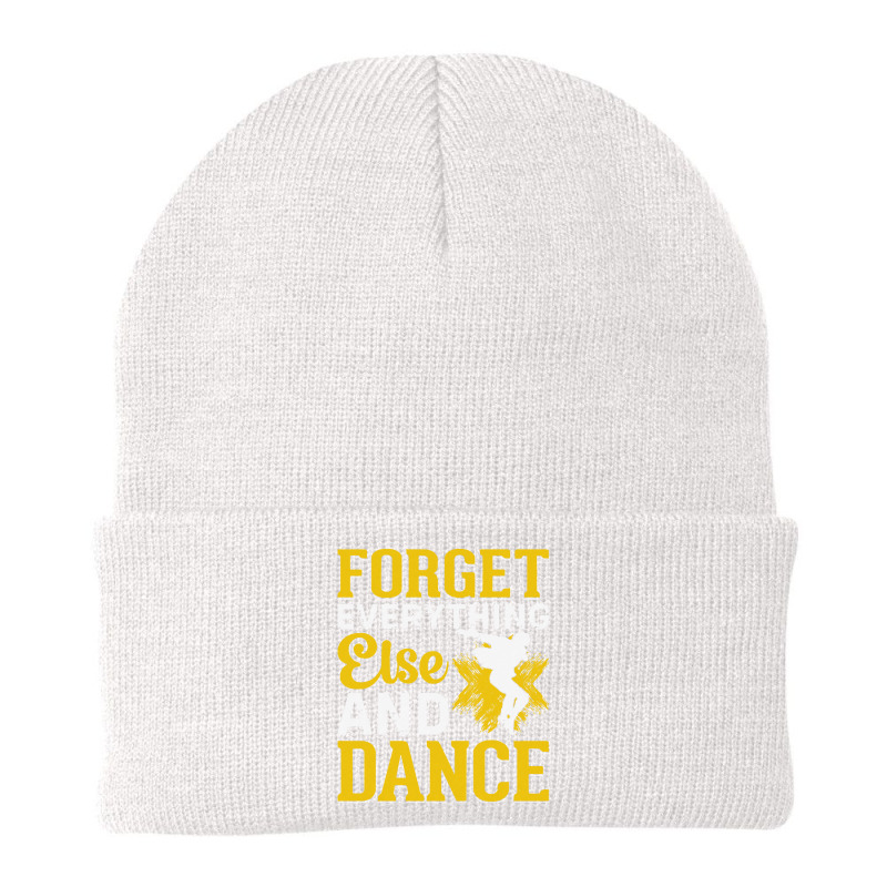 Breakdancer Gift T  Shirt Forget Everything Else And Dance   Breakdanc Beanie by ebertlance489 | Artistshot