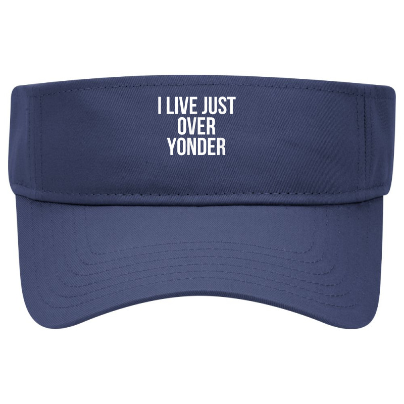 I Live Just Over Yonder Alabama T Shirt Visor Hat | Artistshot