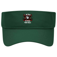 I'm Here To Break Your Balls  Funny Billiards, Pool T Shirt Visor Hat | Artistshot