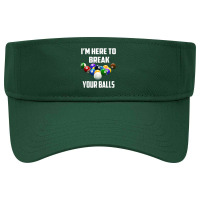 I'm Here To Break Your Balls Pool Funny Billiards Men Women T Shirt Visor Hat | Artistshot