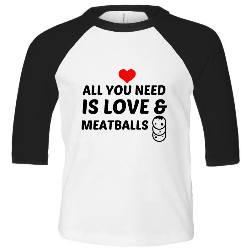 Meatballs And Love Toddler 3/4 Sleeve Tee by Perfect Designers | Artistshot