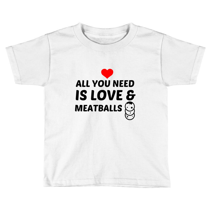 Meatballs And Love Toddler T-shirt by Perfect Designers | Artistshot