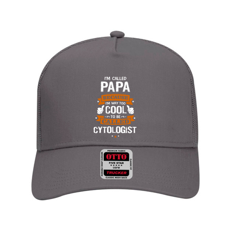 Papa Because To Be Called Cytologist Mesh Back Trucker Hat by thanchashop | Artistshot