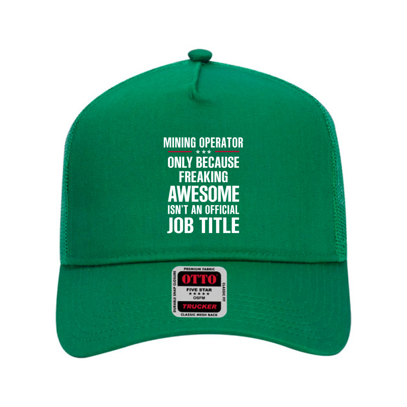 Gift For Freaking Awesome Mining Operator Mesh Back Trucker Hat by thanchashop | Artistshot