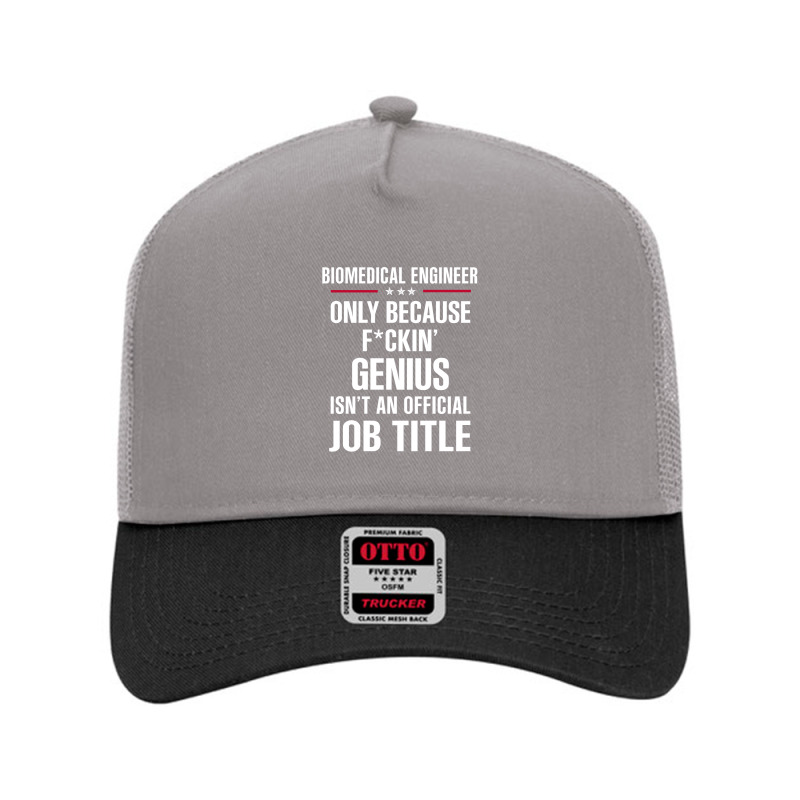 Gift For F Ckin' Genius Biomedical Engineer Mesh Back Trucker Hat by thanchashop | Artistshot