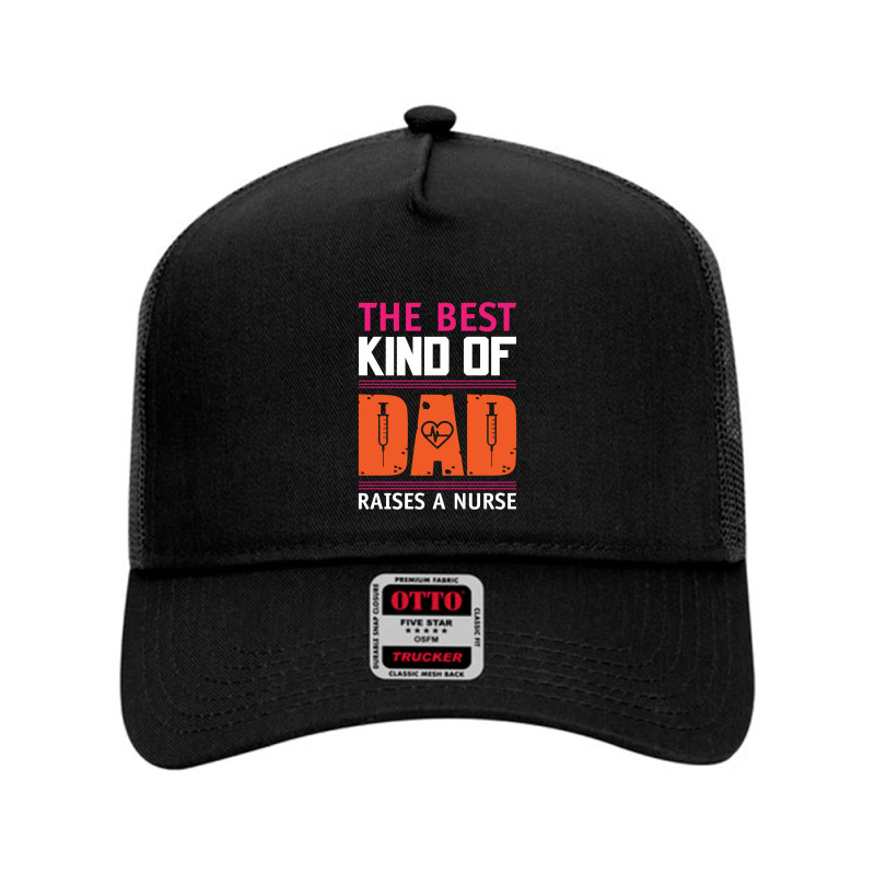 The Best Kind Of Dad Raises A Nurse Mesh Back Trucker Hat | Artistshot