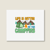 Life Is Better By The Campfire Landscape Canvas Print | Artistshot