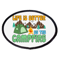 Life Is Better By The Campfire Oval Patch | Artistshot