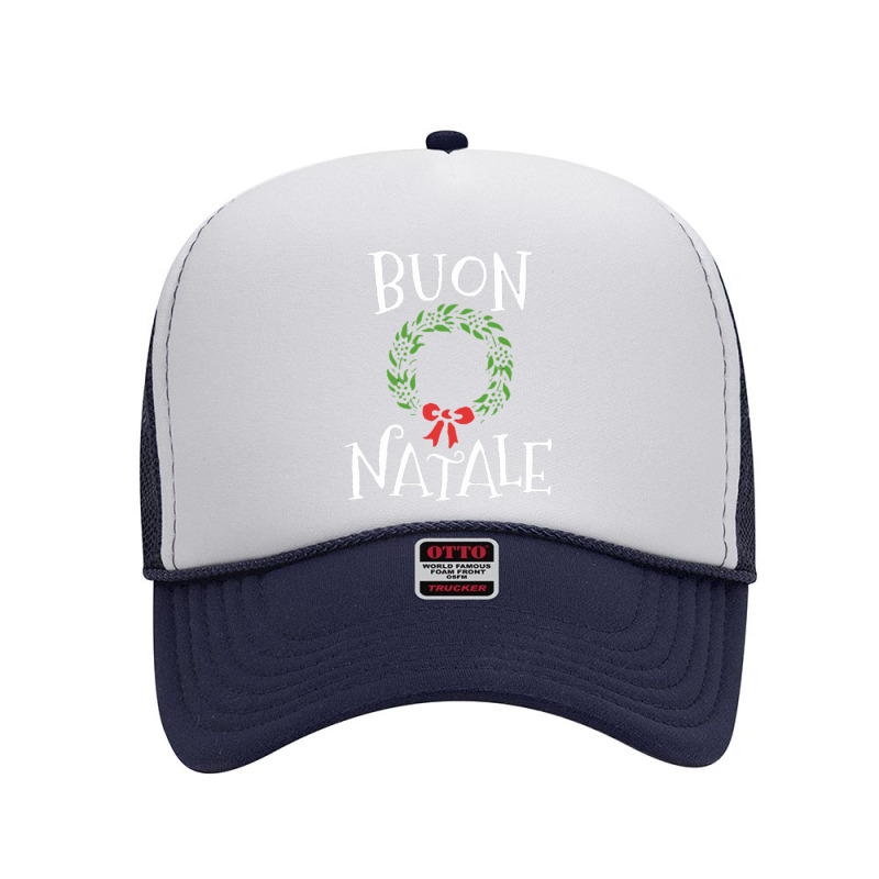 Buon Natale Christmas T Shirt Italy Italian Merry Xmas Foam Trucker Hat by johnoconnorart | Artistshot