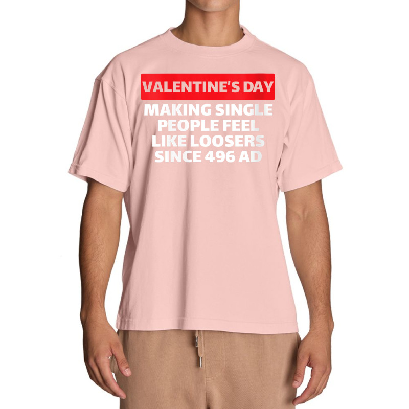 Womens Valentine's Day Making Single People Feel Like Losers 496 Ad V Urban Heavy T-shirt | Artistshot