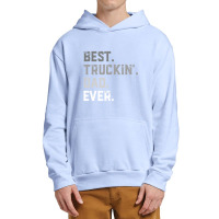 Best Truckin' Dad Ever For Men T Shirt Fathers Day Urban Pullover Hoodie | Artistshot