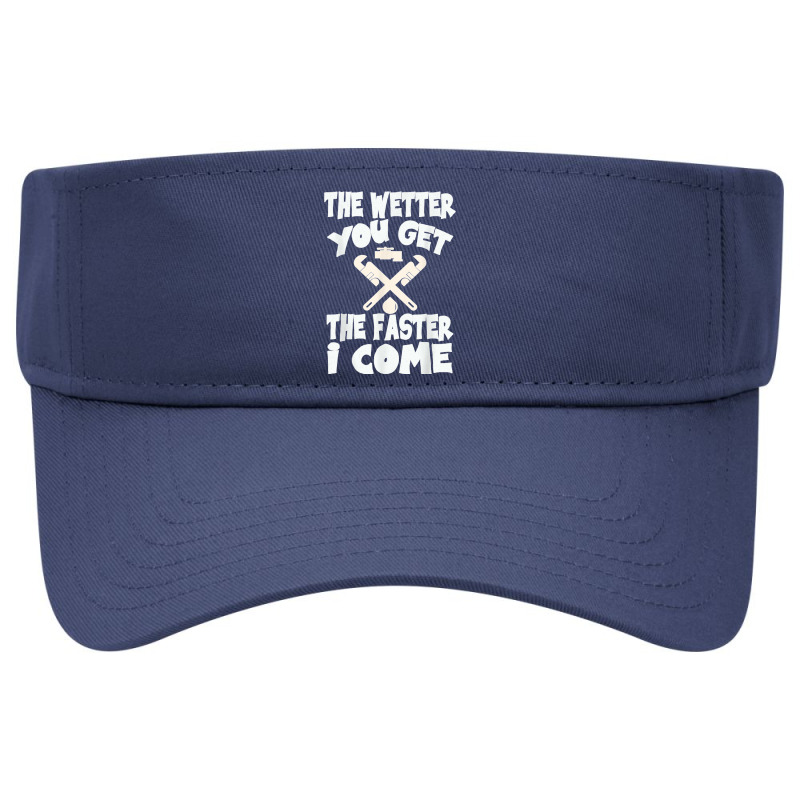 The Wetter You Get The Faster I Come T Shirt Visor Hat | Artistshot