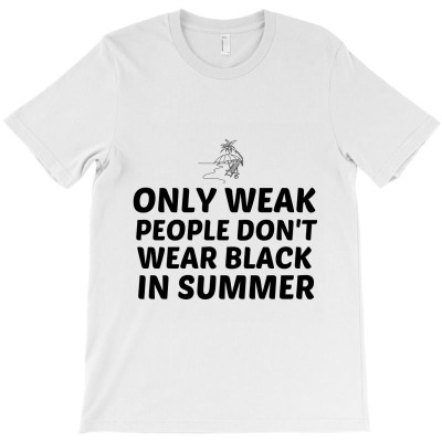 Weak People In Summer Waer Black T-shirt Designed By Perfect Designers