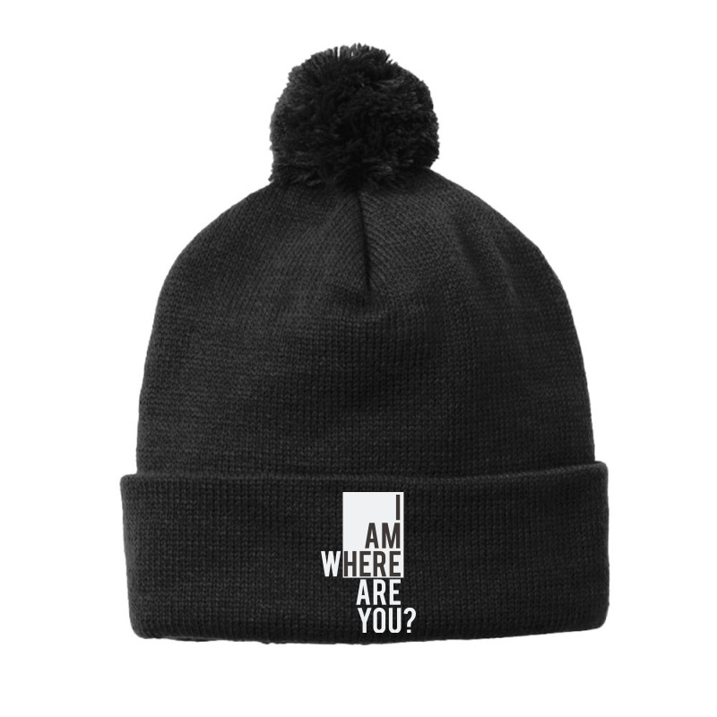 I Am  Where Are You Pom Pom Beanie | Artistshot