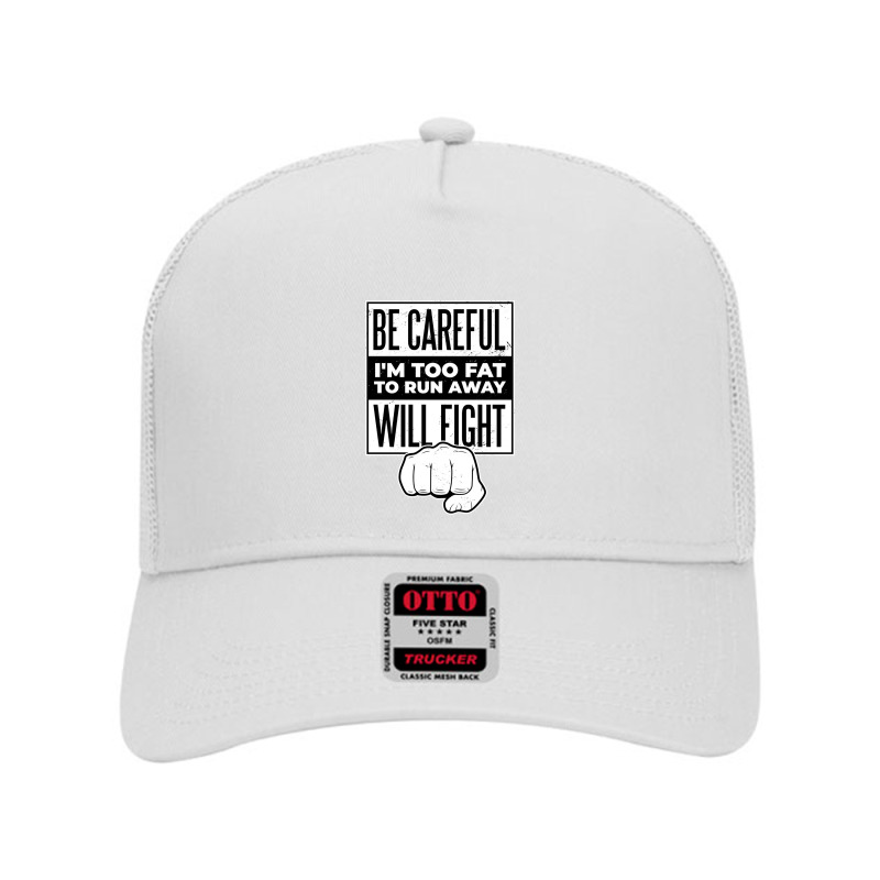 Funny Fight Quote  I´m Too Fat To Run Away Mesh Back Trucker Hat by parcomlaylai | Artistshot