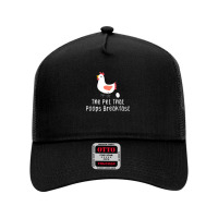 Chicken Cock The Pet That Poops Breakfast Chicken 276 Hen Chick Mesh Back Trucker Hat | Artistshot