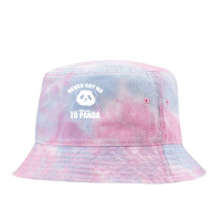 Never Say No To Panda Tie Dyed Bucket Hat | Artistshot