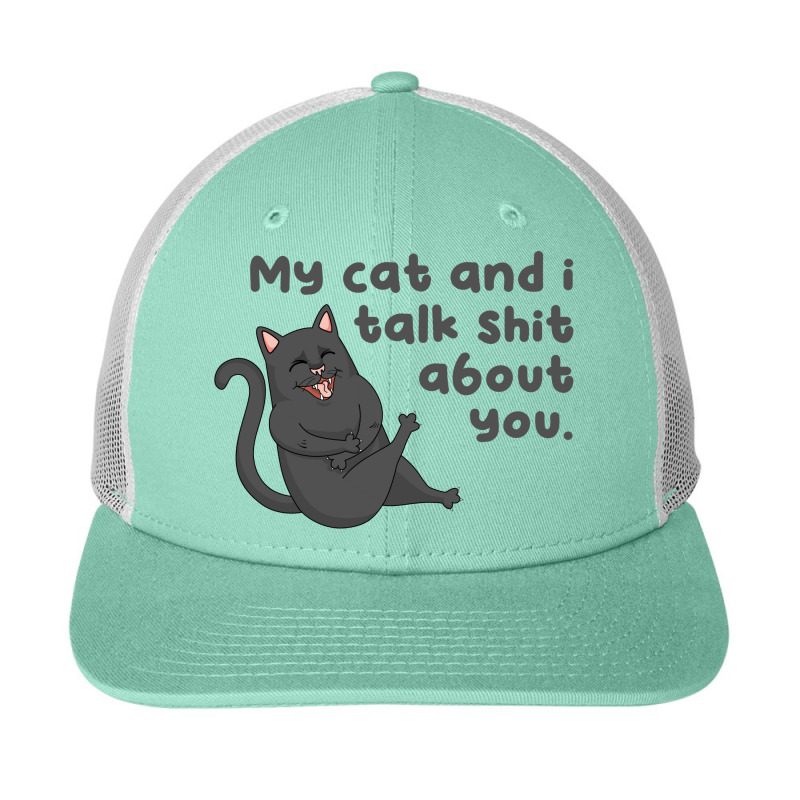 My Cat And I Talk Shit About You Snapback Trucker Cap | Artistshot