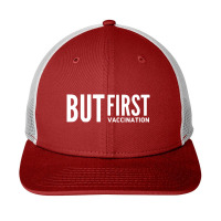 But First Vaccination Snapback Trucker Cap | Artistshot