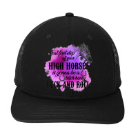 High Horse Is Gonna Be A Bitch Honey Tuck And Roll Snapback Trucker Cap | Artistshot