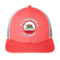 My Governor Is An Idiot Sarcastic California Politics Gift Premium T S Snapback Trucker Cap | Artistshot