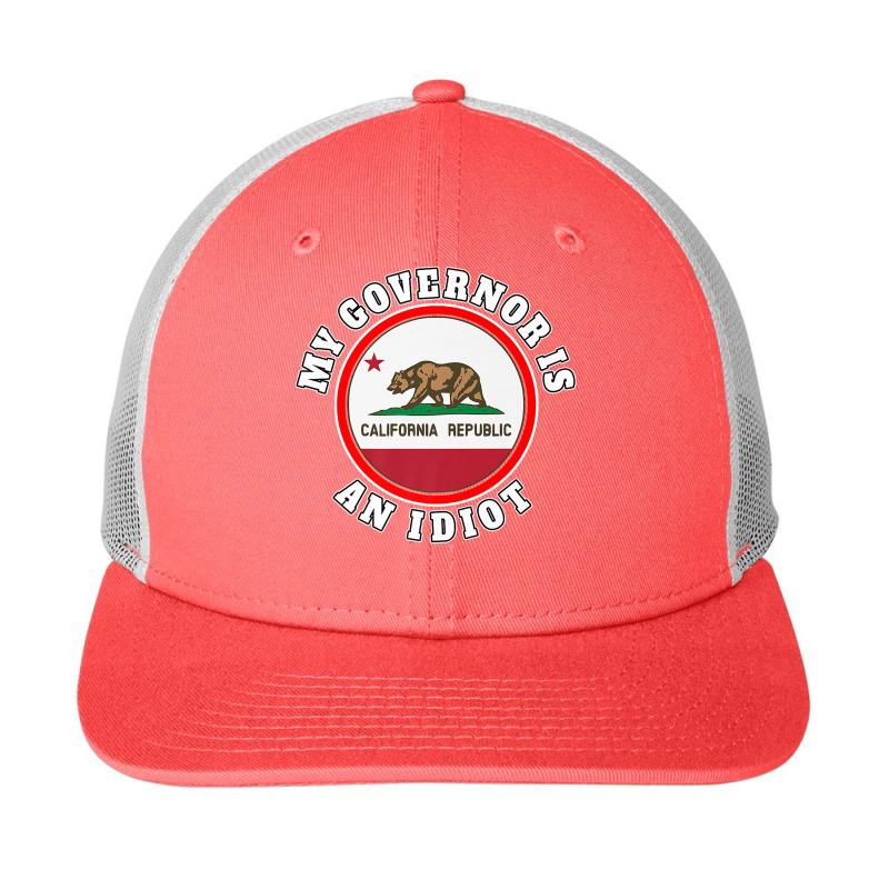 My Governor Is An Idiot Sarcastic California Politics Gift Premium T S Snapback Trucker Cap by nycerecoverdell | Artistshot