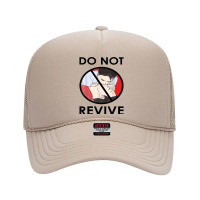 Funny Do Not Revive   Wear Your Dnr Existentialist Nihilist T Shirt Foam Trucker Hat | Artistshot