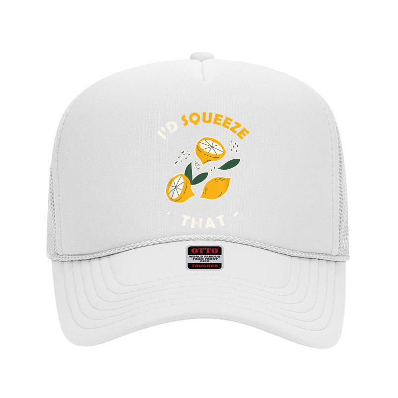 Lemon Id Squeeze That Lemonade Stand T Shirt Foam Trucker Hat by donatoherrigpwj | Artistshot