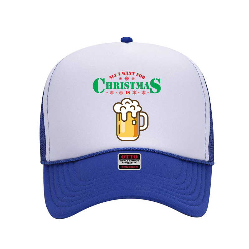 All I Want For Christmas Is Beer Foam Trucker Hat by princewilldidit | Artistshot