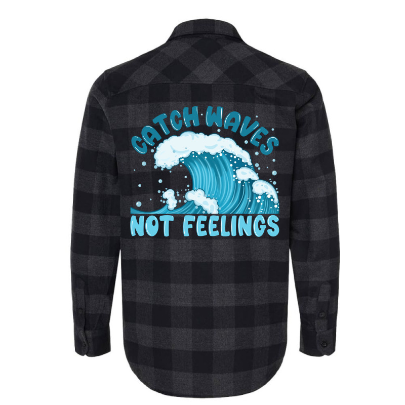 Catch Waves Not Feelings Flannel Shirt | Artistshot