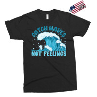 Catch Waves Not Feelings Exclusive T-shirt | Artistshot