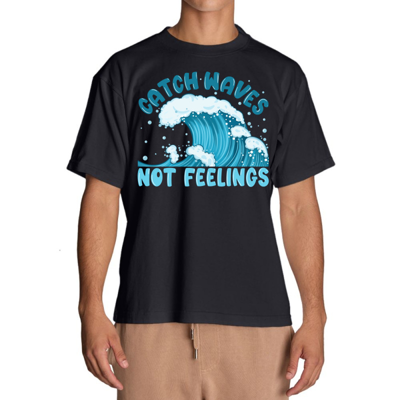 Catch Waves Not Feelings Urban Heavy T-shirt | Artistshot