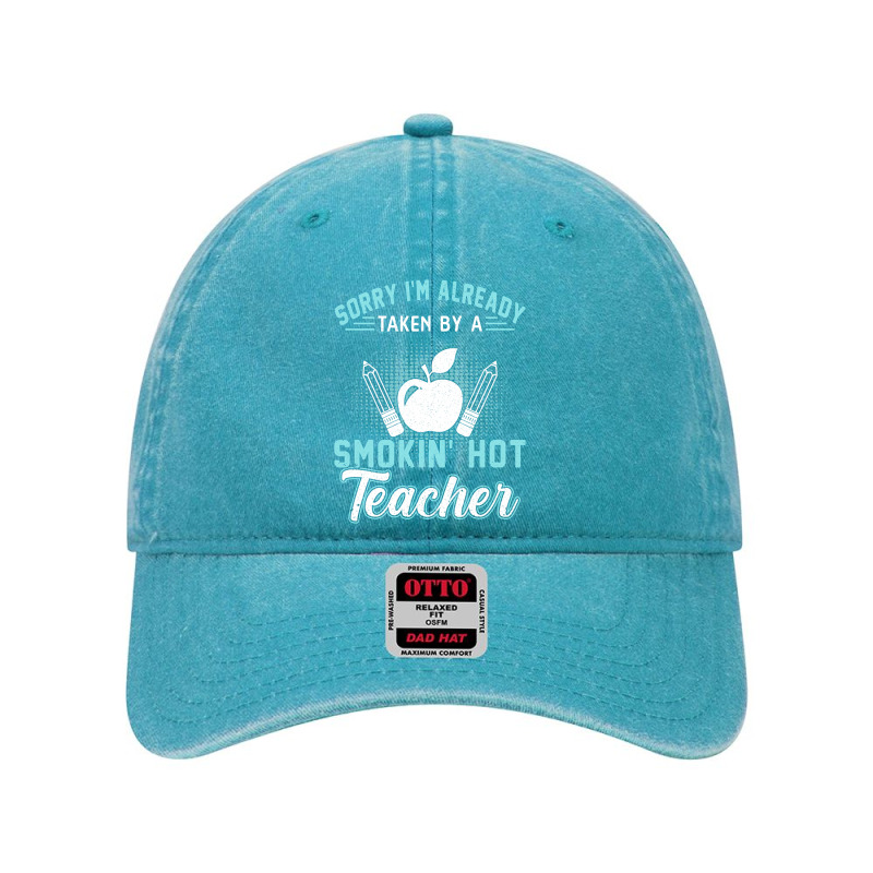 Sorry I'm Already Taken By A Smokin' Hot Teacher T Shirt Dyed Cap | Artistshot