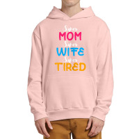 Womens Super Mom Wife Tired Family Mama Mother Children Urban Pullover Hoodie | Artistshot