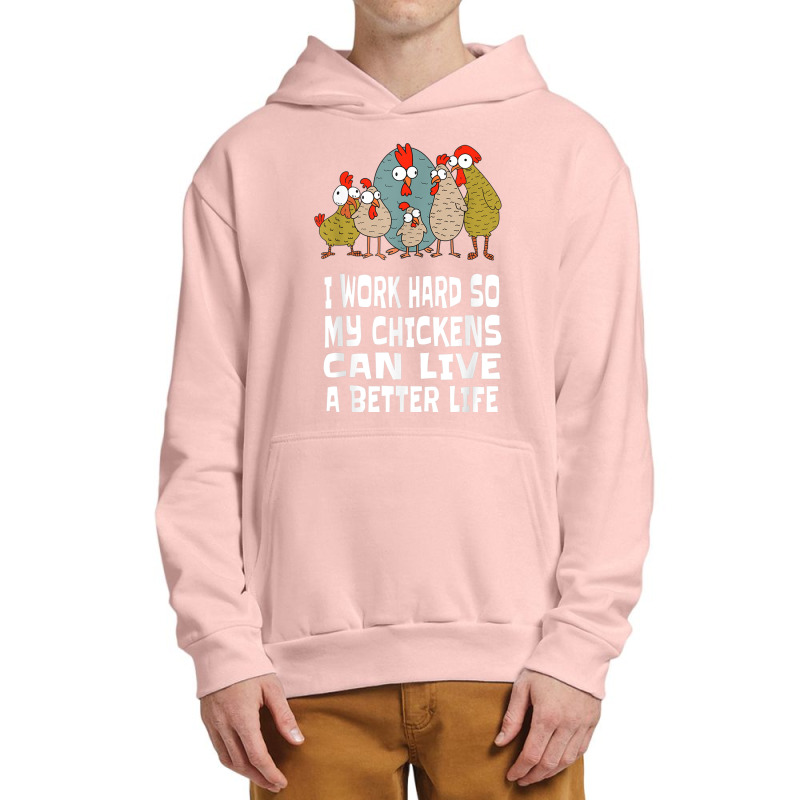 I Work Hard For Chicken Butt, Love Your Flock, Funny Chicken Urban Pullover Hoodie by MarquesDesign | Artistshot