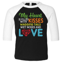 Dog Lover My Heart Is Filled With Kisses Wagging Tails Wet Noses And L Toddler 3/4 Sleeve Tee | Artistshot